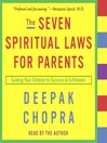 The Seven Spiritual Laws for Parents (MP3): Guiding Your Children to Success and Fulfillment